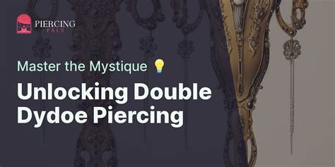 double dyed piercings|Decoding the Mystique of Double Dydoe Piercing: A。